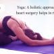 Yoga A holistic approach post heart surgery helps in recovery