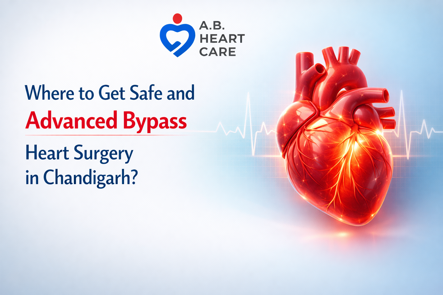 Where to Get Safe and Advanced Bypass Heart Surgery in Chandigarh?